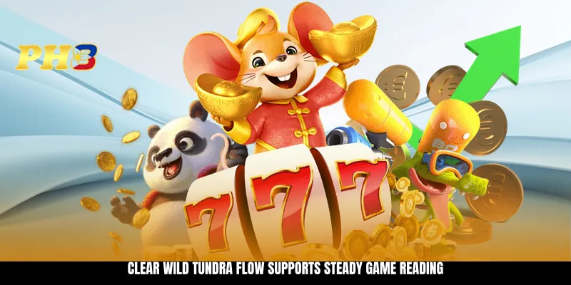 Clear Wild Tundra flow supports steady game reading