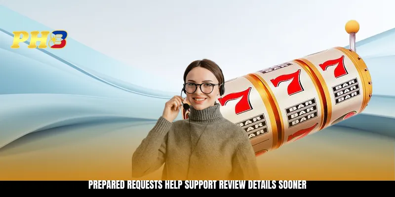 Prepared requests help support review details sooner Prepared requests help support review details sooner