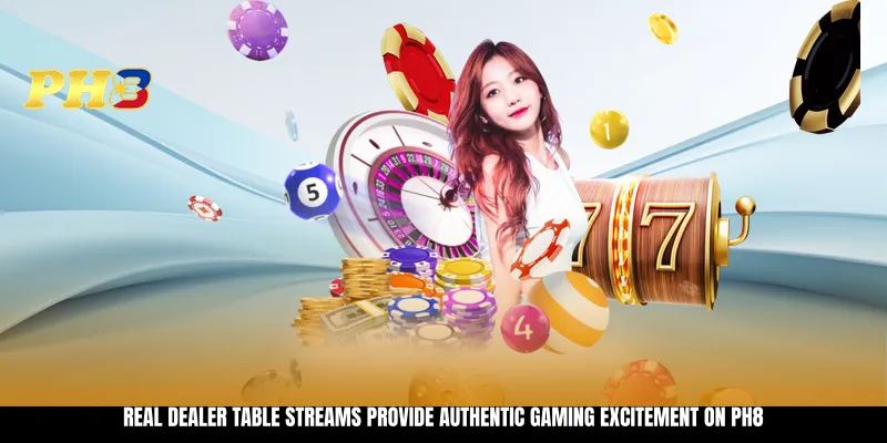 Real dealer table streams provide authentic gaming excitement on PH8 Real dealer table streams provide authentic gaming excitement on PH8