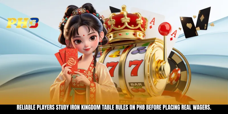 Reliable players study Iron Kingdom table rules on PH8 before placing real wagers.